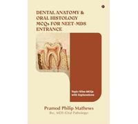 Dental Anatomy and Oral Histology MCQs for NEET-MDS Entrance: Topic-Wise MCQs with Explanations