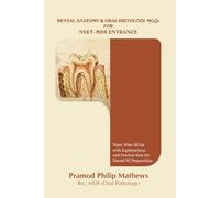 Dental Anatomy & Oral Histology MCQs for NEET-MDS Entrance: Topic-Wise MCQs with Explanations and Practice Sets for Dental PG Preparation