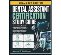 Dental Assistant Certification Study Guide 2026-2027: From Infection Control to Radiographic Techniques - 3,000+ Practice Questions, Full Answer Explanations, Plus an Online Simulator to Ace the Exam
