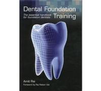Dental Foundation Training: The Essential Handbook For Foundation Dentists (Paperback) Amit Rai, (Auteur)