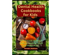 Dental Health Cookbooks For Kids: "Grin & Cook: A Recipe Book For Healthy Teeth And Happy Kids