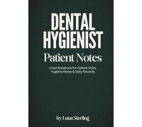 Dental Hygienist Patient Notes: Lined Notebook for Patient Visits, Hygiene Notes and Daily Records - RDH Gift for Dental Hygienists, Students and New Graduates - 6x9, 120 Pages