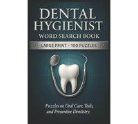 Dental Hygienist Word Search Book: Large Print Puzzle Collection with 100 Word Searches on Oral Health, Teeth Cleaning, Preventive Care, Dental Tools, and Patient Education