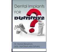 DENTAL IMPLANTS FOR DUMMYS 2nd. Edition: “If it seems too good to be true, the chances are it is.”