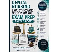 Dental Nursing Law, Ethics & Standards Exam Revision 100+ Puzzles Book: The Active Recall Revision Book for Student Dental Nurses: 100+ Crosswords, ... Consent, Safeguarding and UK Dental