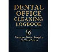 Dental Office Cleaning Logbook: Treatment Rooms • Reception - 52-Week Planner