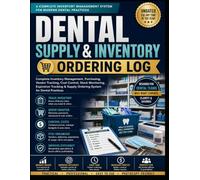 Dental Supply & Inventory Ordering Log: Complete Inventory Management, Purchasing, Vendor Tracking, Cost Control, Stock Monitoring, Expiration ... System for Dental Practices | Undated 8.5x11