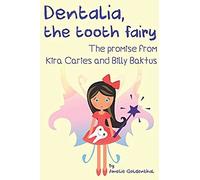 Dentalia, The Tooth Fairy: The Promise From Kira Caries And Billy Baktus