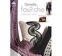 Dentelle à la fourche: Crochet d'art, idées déco et mode
