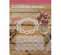Dentelle aux fuseaux : Techniques de base 85 modèles et des techniques pas à pas avec 114 schémas et 85 diagrammes - CEDF DU PUY EN VELAY - Leduc Creatif L'inedite - broché - Beau livre