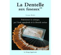Dentelles aux fuseaux, tome 2 : Perfectionner la technique par l'étude approfondie de la dentelle torchon