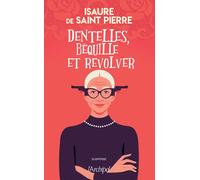 Dentelles, béquille et revolver - Isaure De Saint-Pierre - Archipel Eds De L' - broché - Roman