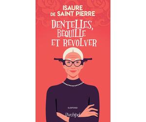 Dentelles, béquille et revolver - Isaure De Saint-Pierre - Archipel Eds De L' - broché - Roman