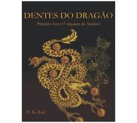 Dentes Do Dragão: Primeiro Livro: O Réquiem De Akáikos