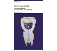 Denthologie Petite anthologie et autres maux sur les dents - François Schmit - Nbe Eds - broché - Roman