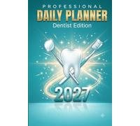 Dentist Daily Planner 2027: Dental Appointment Book to Log Patients, Procedures, Tooth Charts & Treatments | 365 Daily Pages: 6x9 | 365 Days | Patient ... Tracker for Dentists and Dental Practices