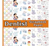 Dentist Scrapbook Paper: 5 Dental Designs, Perfect for Scrapbooking, Wrapping, Card Making & DIY Crafts