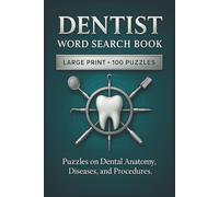 Dentist Word Search Book: Large Print Puzzle Collection with 100 Word Searches on Dentistry, Teeth, Oral Health, Dental Tools, and Patient Care