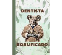 Dentista Koalificado. Cuaderno DIN A5 Cuaderno 4x4mm.: Tamaño de las páginas 152.40 mm x 228.60 mm. 100 páginas.