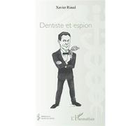 Dentiste et espion Xavier Riaud (Auteur)
