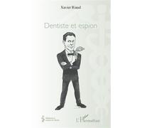Dentiste et espion - Xavier Riaud - L'harmattan - broché - Guide