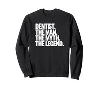 Dentiste The Man The Myth The Legend Sweatshirt