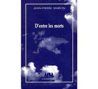 D'entre les morts Jean-Pierre Siméon (Auteur)