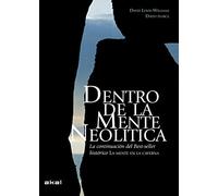 Dentro de la mente neolítica: Conciencia, cosmos y el mundo de los dioses