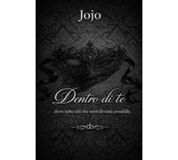 Dentro di te: Dove tutto ciò che temi diventa possibile