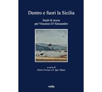 Dentro E Fuori La Sicilia: Studi Di Storia Per Vincenzo Dalessandro