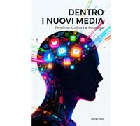 Dentro i nuovi Media: Tecniche, Cultura e Strategie