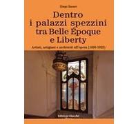 Dentro I Palazzi Spezzini Tra Belle Époque E Liberty. Artisti, Artigiani E Architetti All'opera (1890-1923)