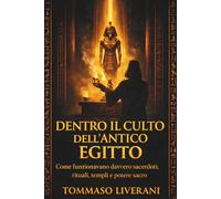 Dentro il culto dell’antico Egitto: Come funzionavano davvero sacerdoti, rituali, templi e potere sacro