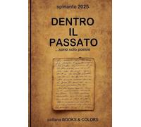 DENTRO IL PASSATO ...sono solo poesie
