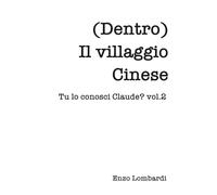Dentro Il Villaggio Cinese: Tu lo conosci Claude? - vol. 2