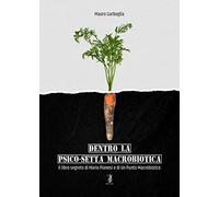 Dentro la psico-setta macrobiotica. Il libro segreto di Mario Pianesi e di Un Punto Macrobiotico