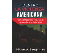 Dentro La Violenza Americana: Come I Mostri Del Midwest Si Nascondono In Bella Vista