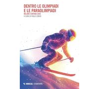 Dentro le Olimpiadi e le Paraolimpiadi. Milano-Cortina 2026