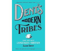 Dent's Modern Tribes: The Secret Languages of Britain