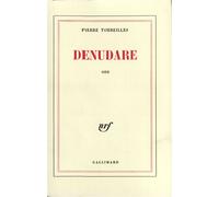 Pierre Torreilles – Dénudare (Ode) – Broché – Gallimard