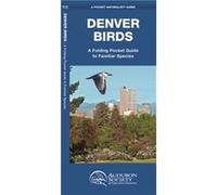 Denver Birds A Folding Pocket Guide to Familiar Species by Audubon Society of Greater Denver James Kavanagh Audubon Society of Greater Denver James Kavanagh (Auteur)