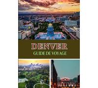 DENVER GUIDE DE VOYAGE 2025: Explorez la Mile-High City comme jamais auparavant