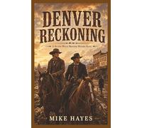 Denver Reckoning: A Second Willis Brothers Western Novel, A Willis Brothers Western of Brotherhood, Grit, and Frontier Justice, 215 pages, 5x8 inches