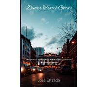 Denver Travel Guide : Discover All Top Essential Attractions, Restaurants & Hikes In Denver.