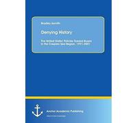 Denying History: The United States' Policies Toward Russia In The Caspian Sea Region, 1991-2001.