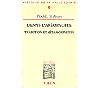 Denys l'Aréopagite Tradition et métamorphoses - Ysabel de Andia - Vrin - broché - Etude
