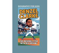 DENZEL CLARKE: The Baseball Star with Big Dreams- Biography For kids