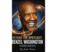 DENZEL WASHINGTON: BEYOND THE SPOTLIGHT