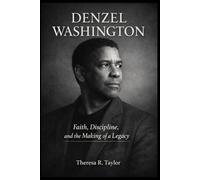 Denzel Washington: Faith, Discipline, and the Making of a Legacy