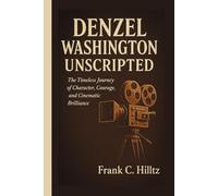 DENZEL WASHINGTON UNSCRIPTED: The Timeless Journey of Character, Courage, and Cinematic Brilliance